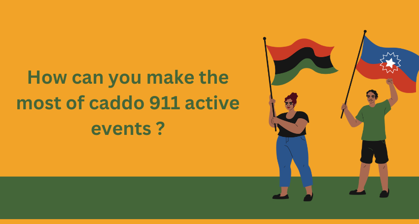 How can you make the most of caddo 911 active events ?