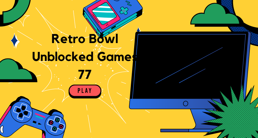 Who Can Play Retro Bowl Unblocked Games 77?