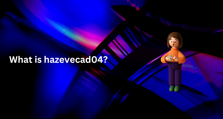 What is hazevecad04?